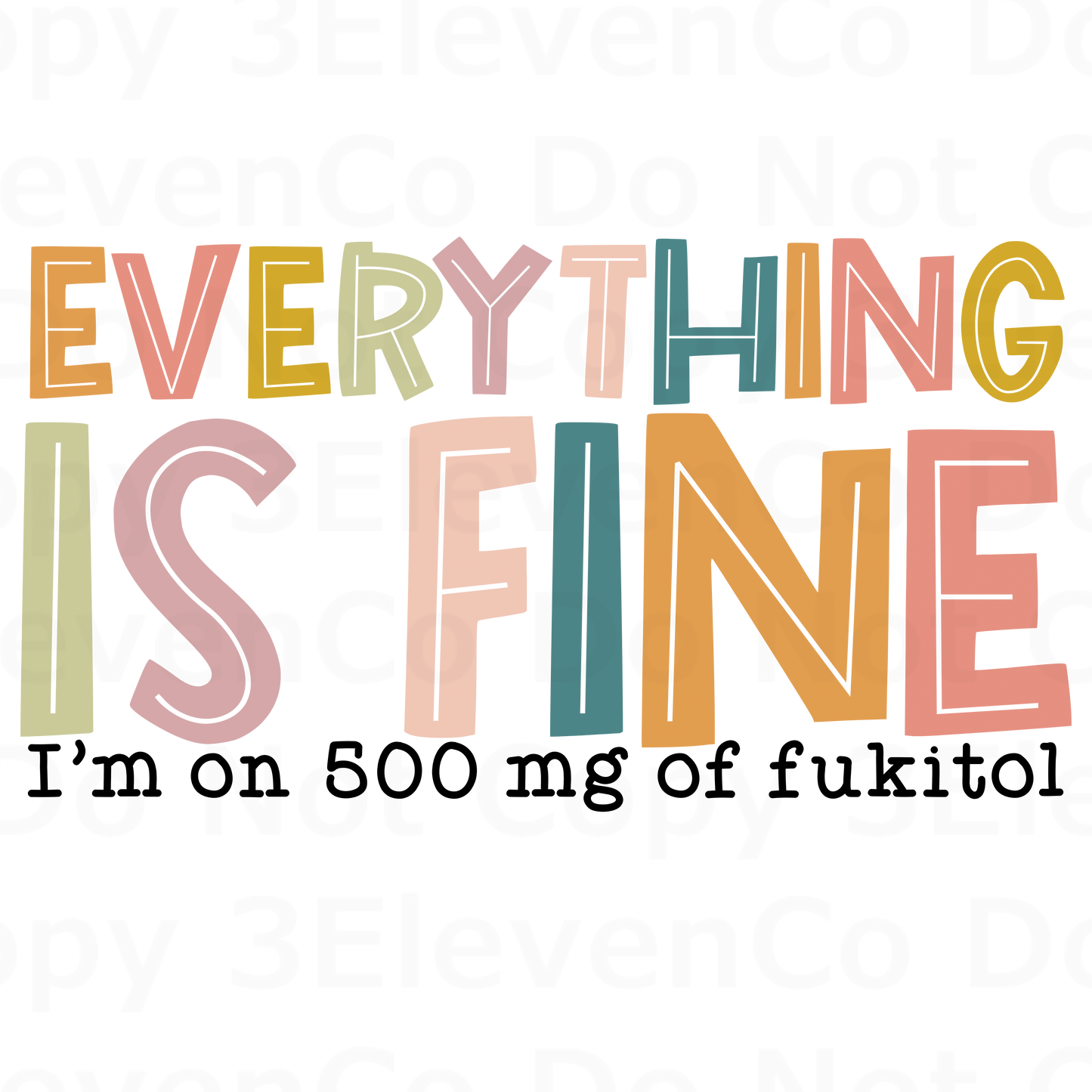 EVERYTHING IS FINE 500 mg vinyl decal | UV DTF decal | DTF print