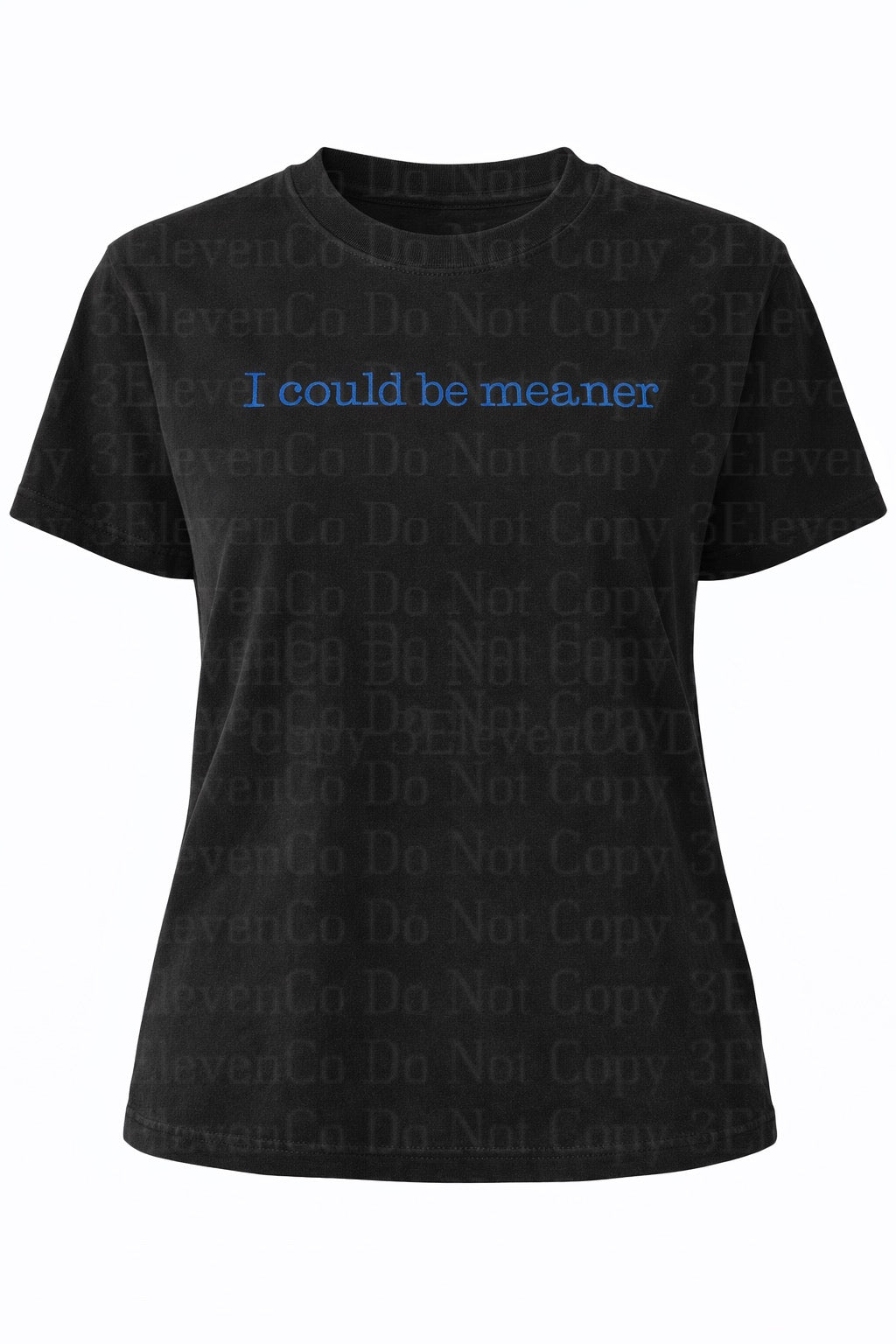 I could be meaner tee or sweatshirt