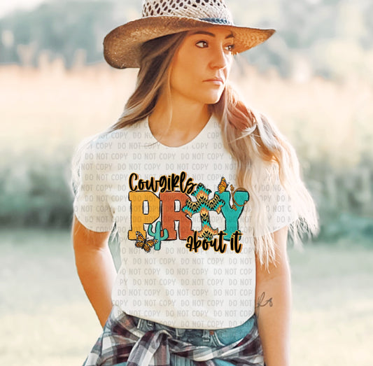 Cowgirls pray about it tee
