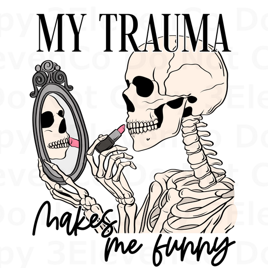 2024 my trauma makes me funny in decal | UV DTF | DTF