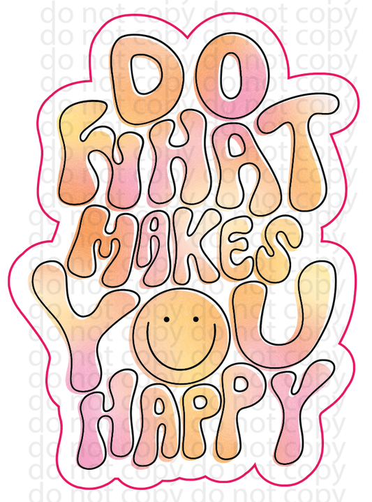 do what makes youhappy vinyl decal|UV DTF decal| sticker