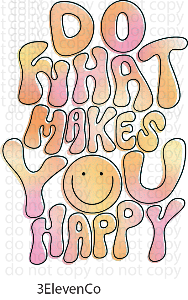 do what makes youhappy vinyl decal|UV DTF decal| sticker