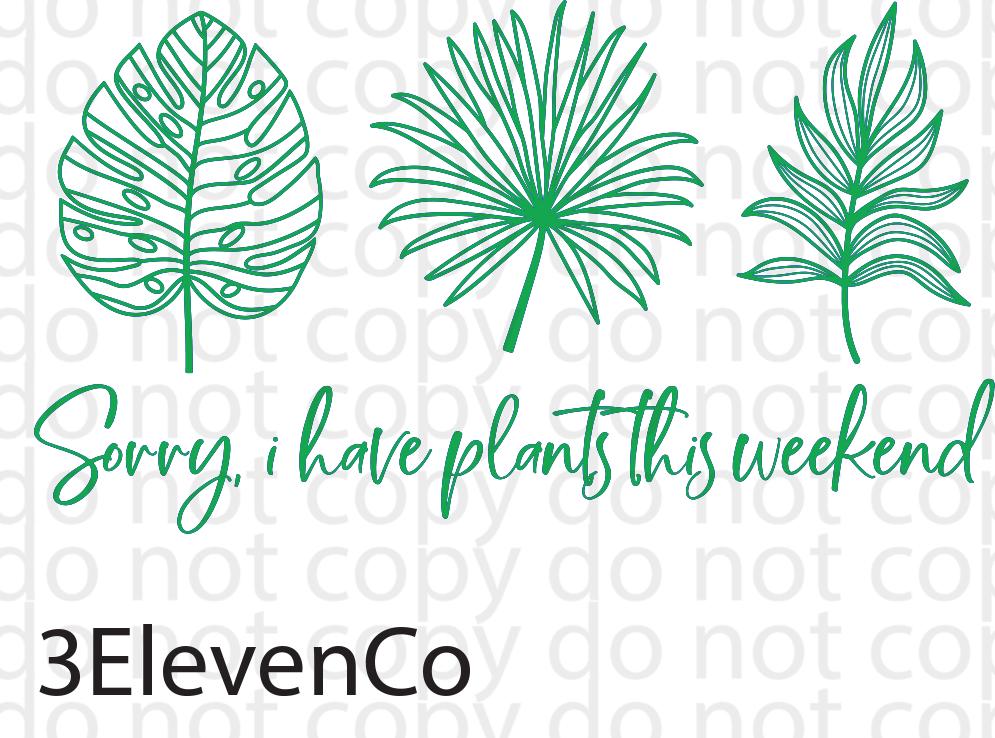 sorry I have plants this weekend decal