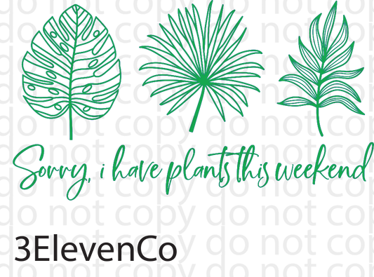 sorry I have plants this weekend decal