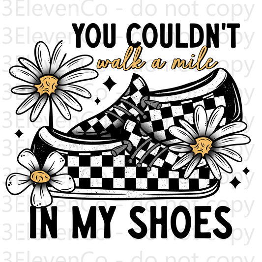 CS 2024 you couldn't walk a mile in my shoes UV DTF decal |dec31|