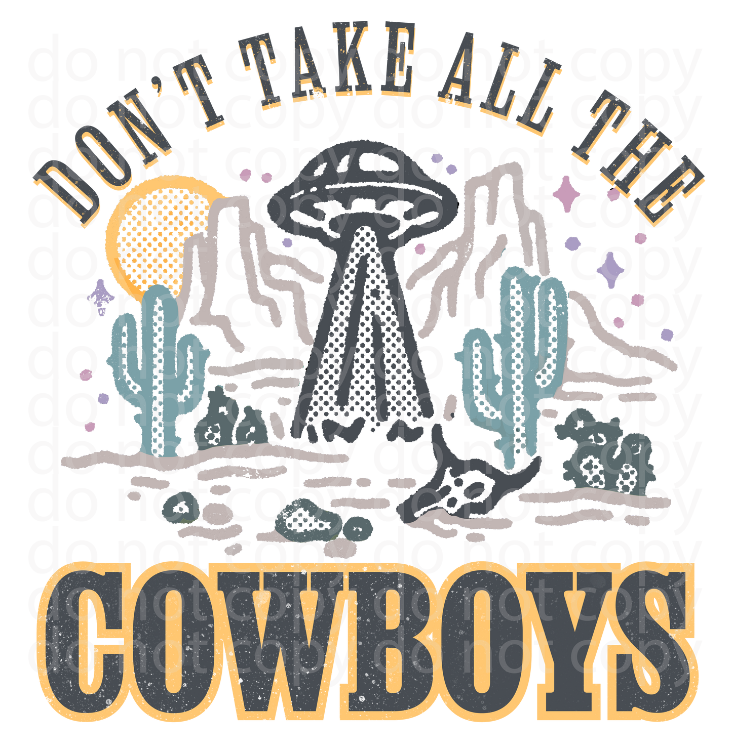 Don't take all the cowboys decal or sublimation print