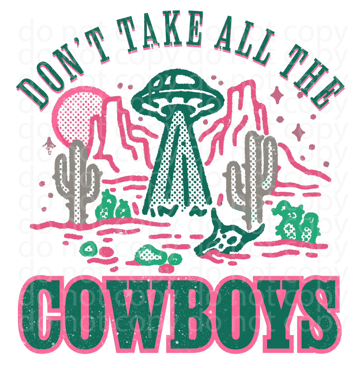 Don't take all the cowboys decal or sublimation print